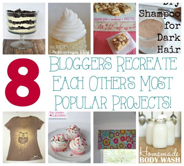 8 bloggers recreate each others' most popular projects!