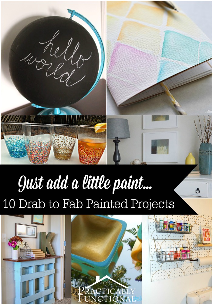 Just add a little paint... 10 drab to fab painted projects!